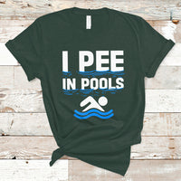 Funny Swimming T Shirt I Pee In Pools, Funny Sarcastic Sayings, Pool Lovers TS05 - Wonder Print Shop
