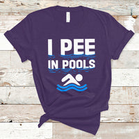 Funny Swimming T Shirt I Pee In Pools, Funny Sarcastic Sayings, Pool Lovers TS05 - Wonder Print Shop