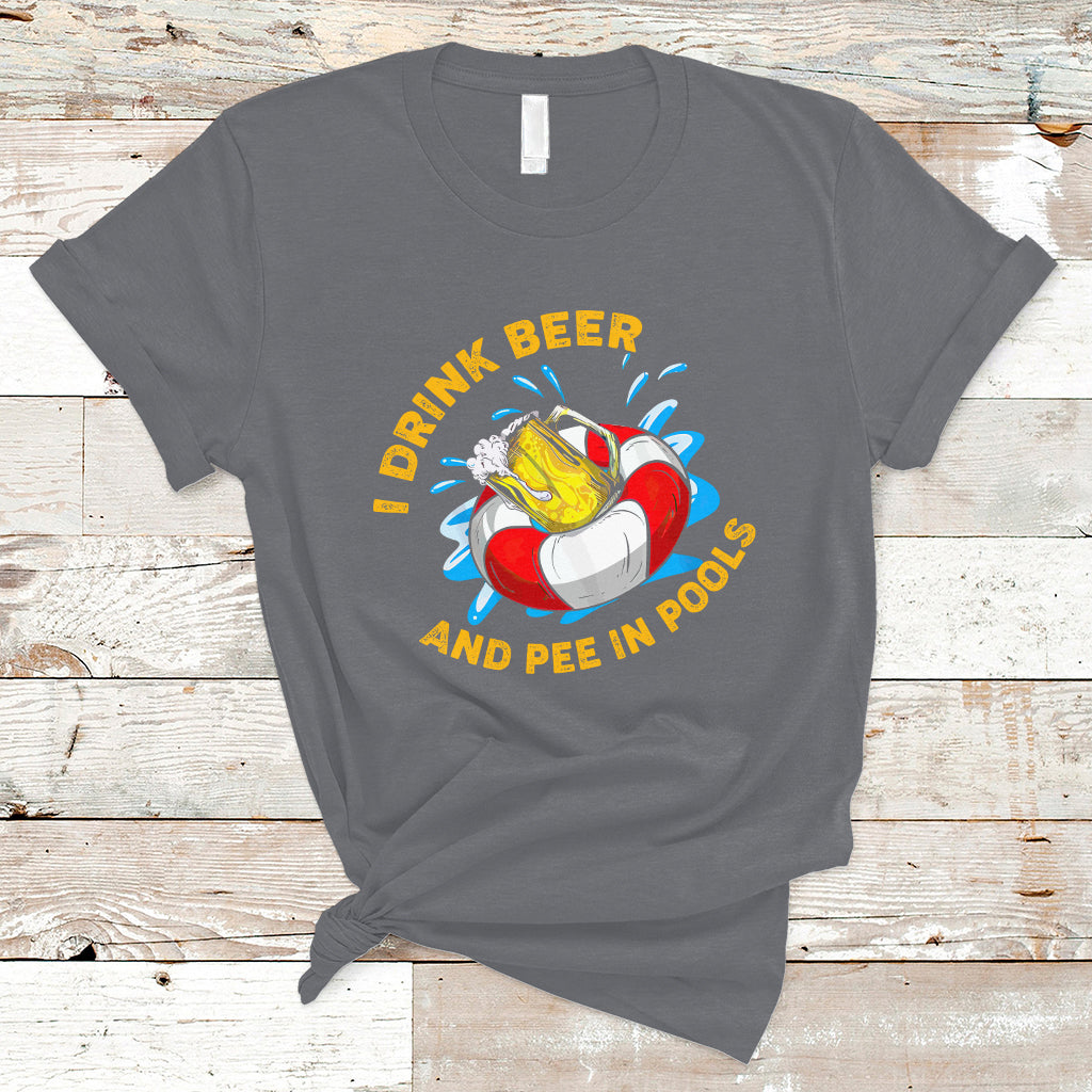 Drinkinng Beer T Shirt I Drink Beer And Pee In Pools, Funny Sarcastic Sayings TS05 - Wonder Print Shop