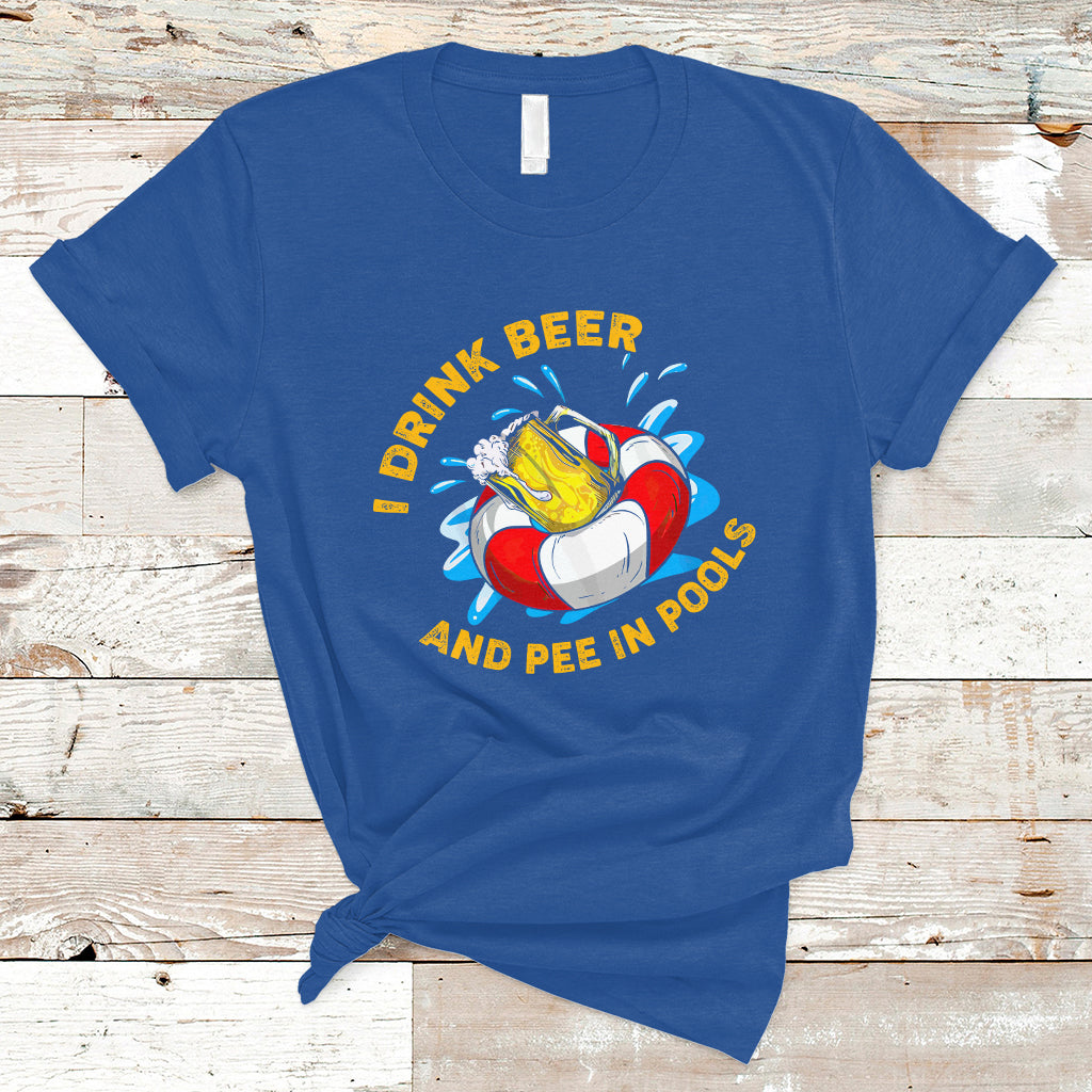 Drinkinng Beer T Shirt I Drink Beer And Pee In Pools, Funny Sarcastic Sayings TS05 - Wonder Print Shop