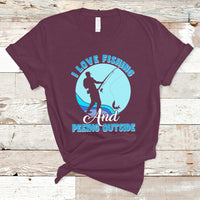 Funny Fishing T Shirt I Love Fishing And Peeing Outside, Funny Sarcastic Sayings TS05 - Wonder Print Shop