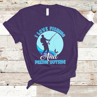 Funny Fishing T Shirt I Love Fishing And Peeing Outside, Funny Sarcastic Sayings TS05 - Wonder Print Shop