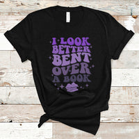 Reading Book T Shirt I Look Better Bent Over A Book, Funny Reading Book TS05 - Wonder Print Shop