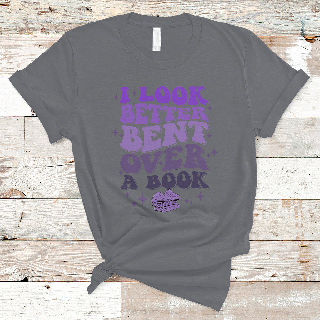 Reading Book T Shirt I Look Better Bent Over A Book, Funny Reading Book TS05 - Wonder Print Shop