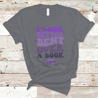 Reading Book T Shirt I Look Better Bent Over A Book, Funny Reading Book TS05 - Wonder Print Shop