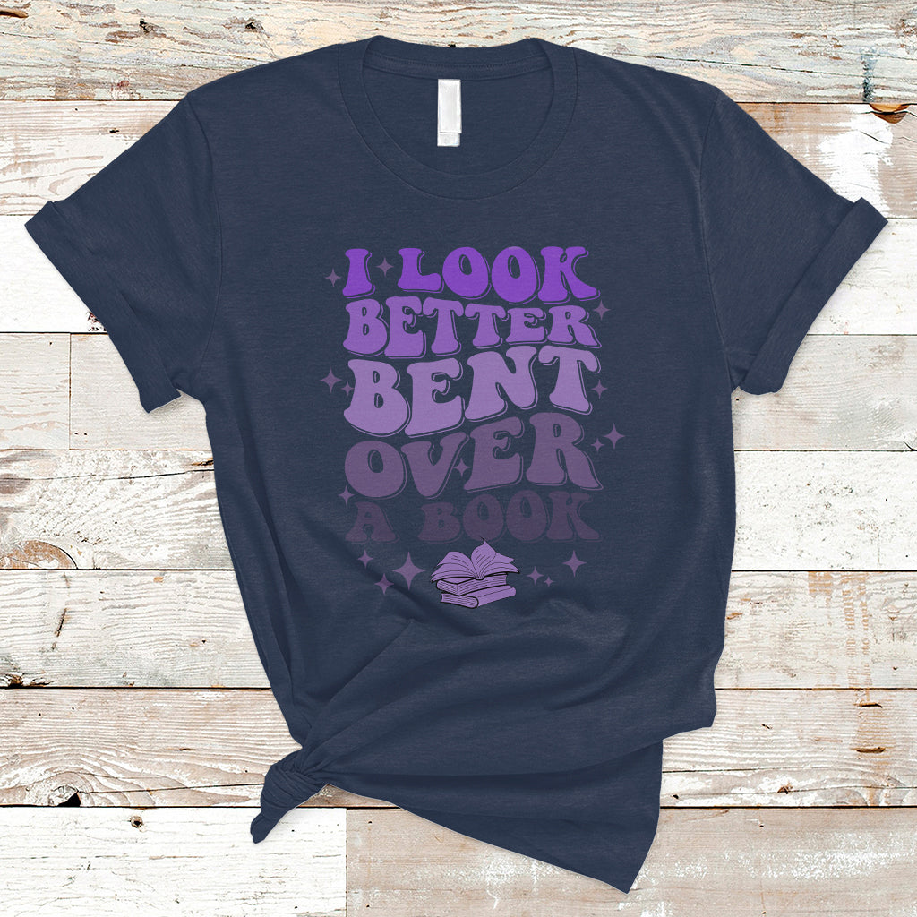Reading Book T Shirt I Look Better Bent Over A Book, Funny Reading Book TS05 - Wonder Print Shop