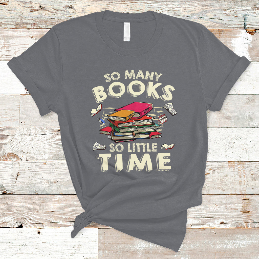 Reading Book T Shirt So Many Book So Little Time, Book Lovers TS05 - Wonder Print Shop