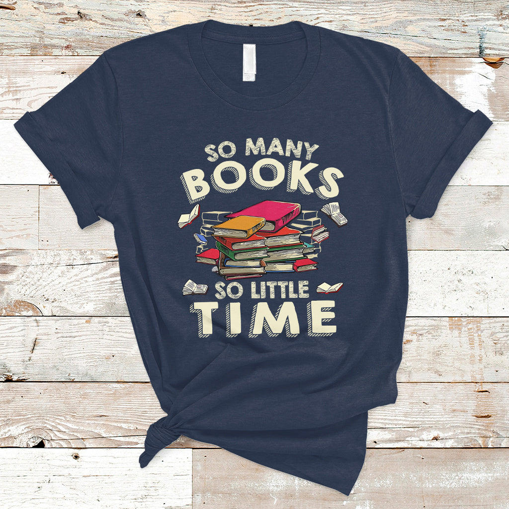 Reading Book T Shirt So Many Book So Little Time, Book Lovers TS05 - Wonder Print Shop