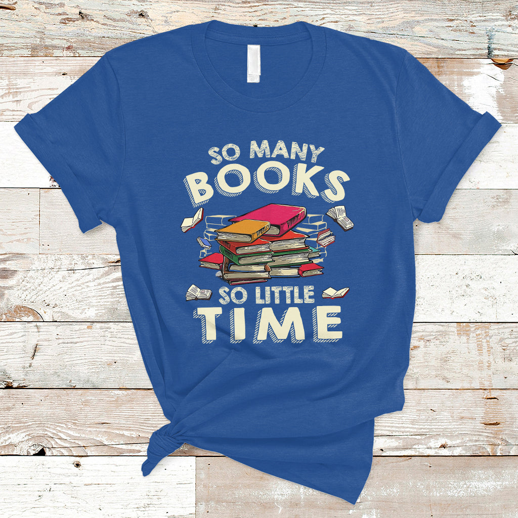 Reading Book T Shirt So Many Book So Little Time, Book Lovers TS05 - Wonder Print Shop