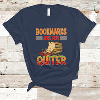 Reading Book T Shirt BookMarks Are For Quiter, Book Lovers TS05 - Wonder Print Shop