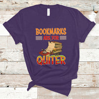Reading Book T Shirt BookMarks Are For Quiter, Book Lovers TS05 - Wonder Print Shop