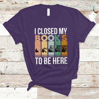 Reading Book T Shirt I Closed My Book To Be Here, Book Lovers TS05 - Wonder Print Shop