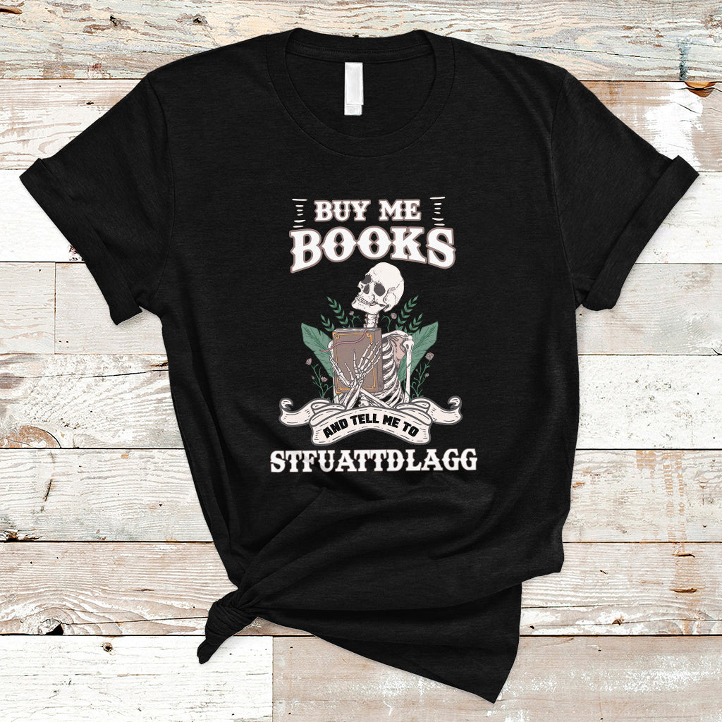 Reading Book T Shirt Buy Me Books And Tell Me To Stfuattdlagg, Book Lovers TS05 - Wonder Print Shop