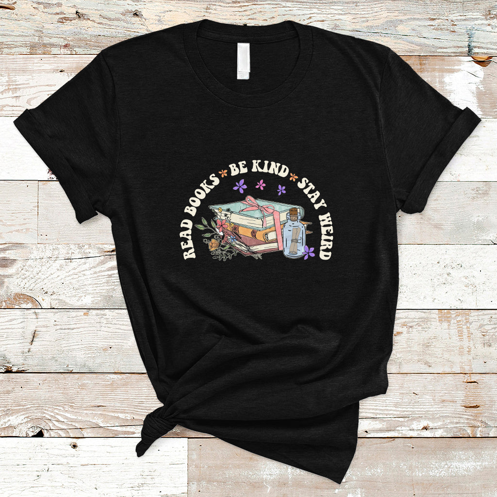 Reading Book T Shirt Read Books Be Kind Stay Weird, Book Lovers TS05 - Wonder Print Shop