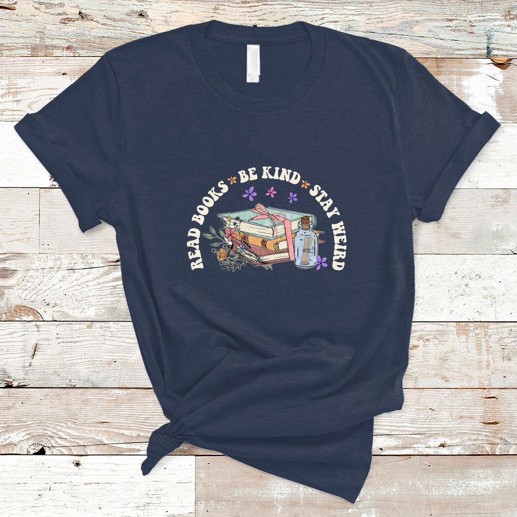 Reading Book T Shirt Read Books Be Kind Stay Weird, Book Lovers TS05 - Wonder Print Shop