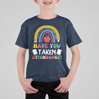 Cute Back To School T Shirt Have You Taken Attendance Rainbow TS05 - Wonder Print Shop