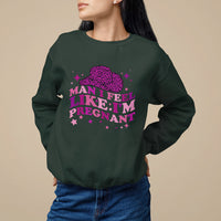 Pregnancy Announcement Sweatshirt Man I Feel Like I'm Pregnant TS05 - Wonder Print Shop