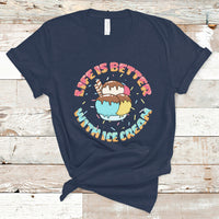 Funny Ice Cream T Shirt Life Is Better With Ice Cream TS05 - Wonder Print Shop