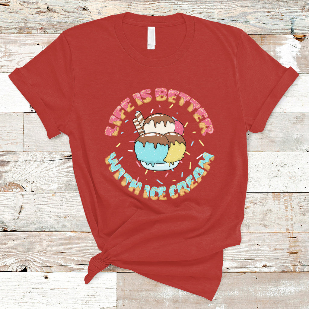 Funny Ice Cream T Shirt Life Is Better With Ice Cream TS05 - Wonder Print Shop