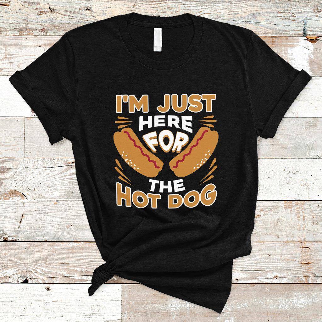 Hot Dog Lover T Shirt I'm Just Here For The Hot Dog TS05 - Wonder Print Shop