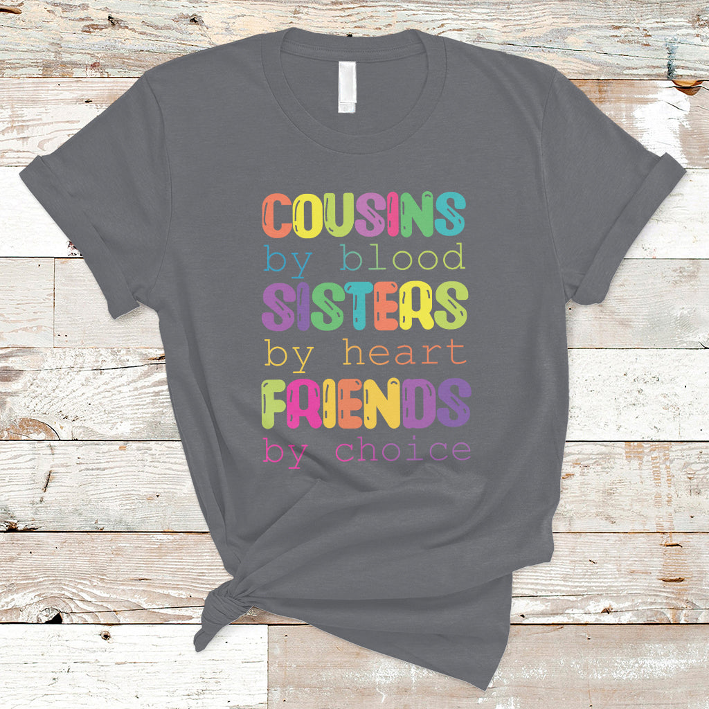 Cousin Day 2023 T Shirt Cousin By Blood Sister By Heart Friends By Choice TS05 - Wonder Print Shop