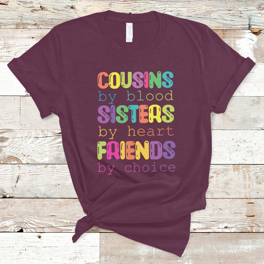 Cousin Day 2023 T Shirt Cousin By Blood Sister By Heart Friends By Choice TS05 - Wonder Print Shop