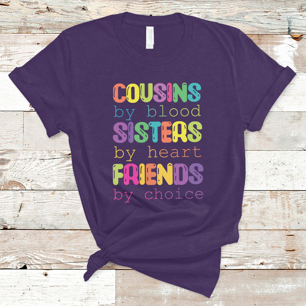 Cousin Day 2023 T Shirt Cousin By Blood Sister By Heart Friends By Choice TS05 - Wonder Print Shop