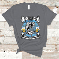 Beer Lover T Shirt That's What I Do I Go Fishing And I Drink Beer, Funny Drinking TS05 - Wonder Print Shop