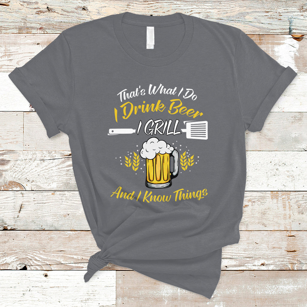 Beer Lover T Shirt That's What I Do I Drink I Grill And I Know Things, Funny Drinking TS05 - Wonder Print Shop