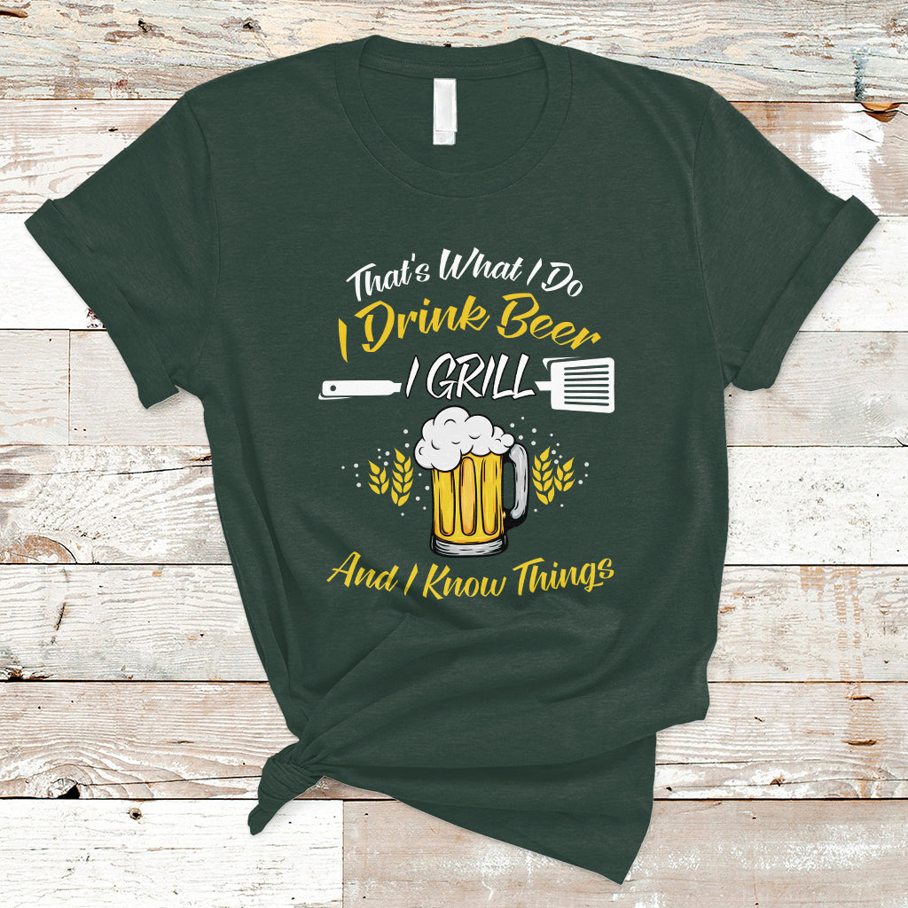 Beer Lover T Shirt That's What I Do I Drink I Grill And I Know Things, Funny Drinking TS05 - Wonder Print Shop