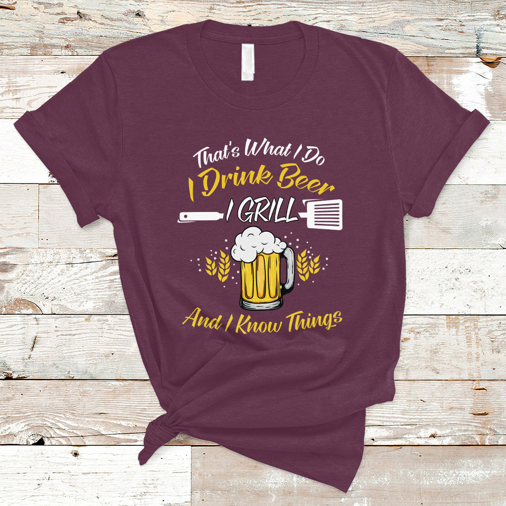 Beer Lover T Shirt That's What I Do I Drink I Grill And I Know Things, Funny Drinking TS05 - Wonder Print Shop