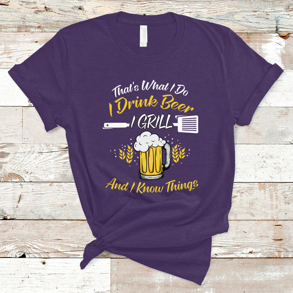 Beer Lover T Shirt That's What I Do I Drink I Grill And I Know Things, Funny Drinking TS05 - Wonder Print Shop