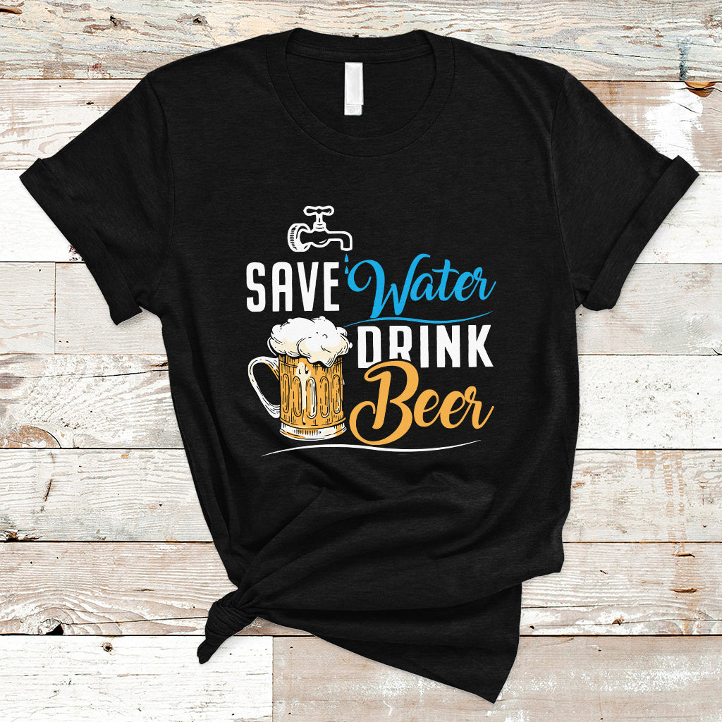 Beer Lover T Shirt Save Water Drink Beer, Funny Drinking Beer TS05 - Wonder Print Shop