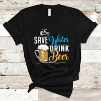 Beer Lover T Shirt Save Water Drink Beer, Funny Drinking Beer TS05 - Wonder Print Shop