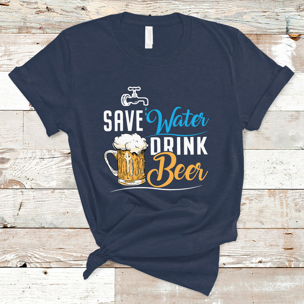 Beer Lover T Shirt Save Water Drink Beer, Funny Drinking Beer TS05 - Wonder Print Shop