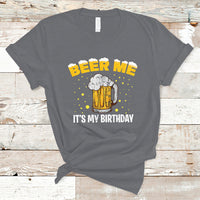 Beer Lover T Shirt Beer Me It's My Birthday, Funny Drinking Birthday Gift TS05 - Wonder Print Shop