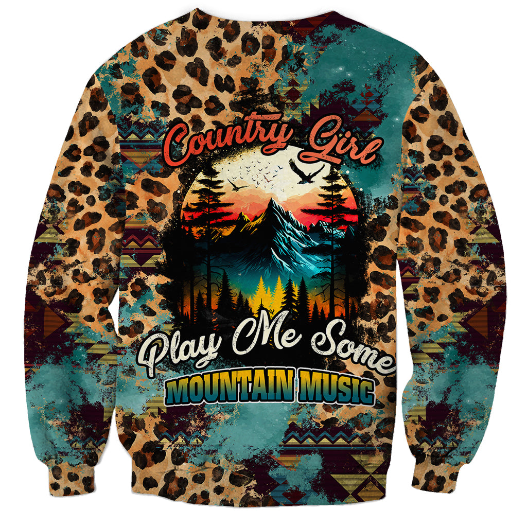 Country Girl Sweatshirt Play Me Some Mountain Music with Leoppard Pattern TS07 - Wonder Print Shop