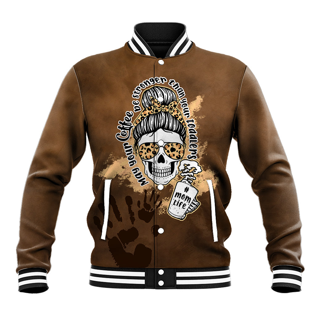 Momlife Baseball Jacket May Your Coffee Be Stronger Than Your Toddler TS07 - Wonder Print Shop