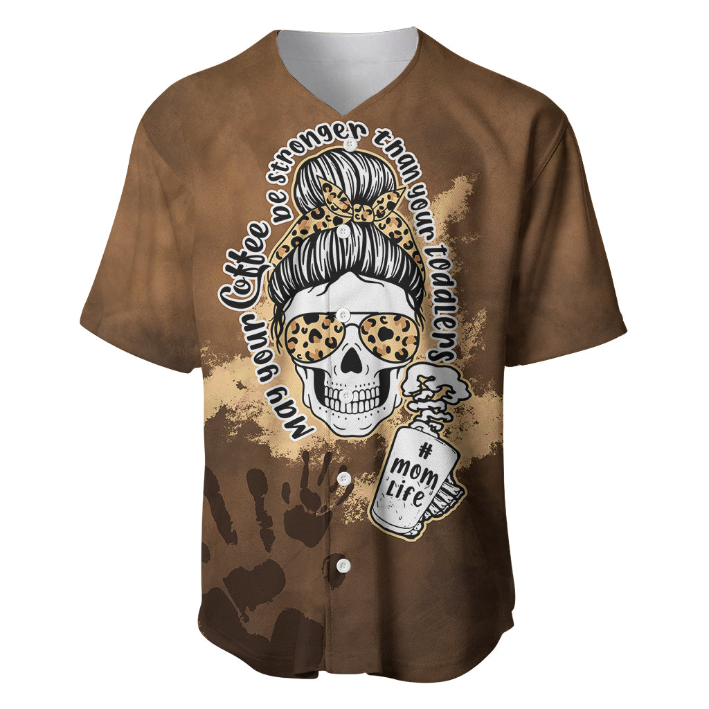 Momlife Baseball Jersey May Your Coffee Be Stronger Than Your Toddler TS07 - Wonder Print Shop