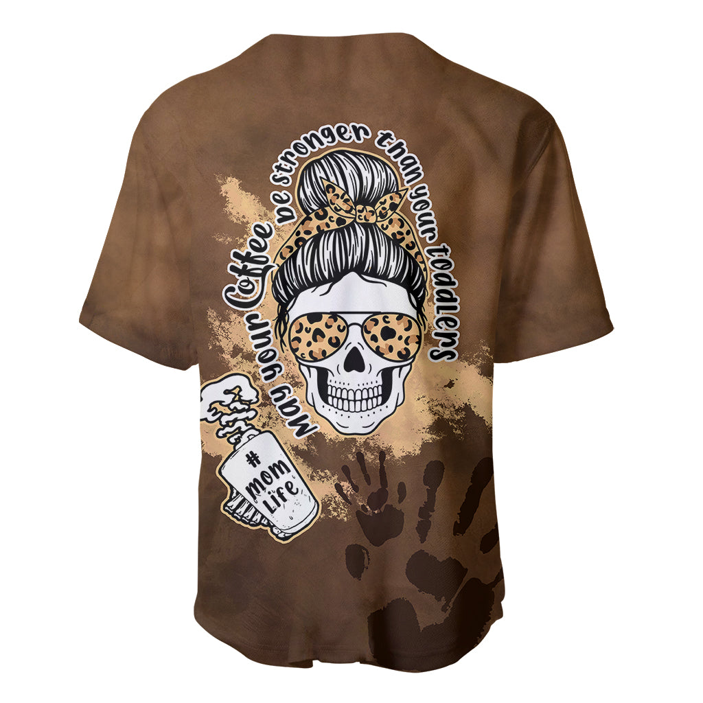 Momlife Baseball Jersey May Your Coffee Be Stronger Than Your Toddler TS07 - Wonder Print Shop