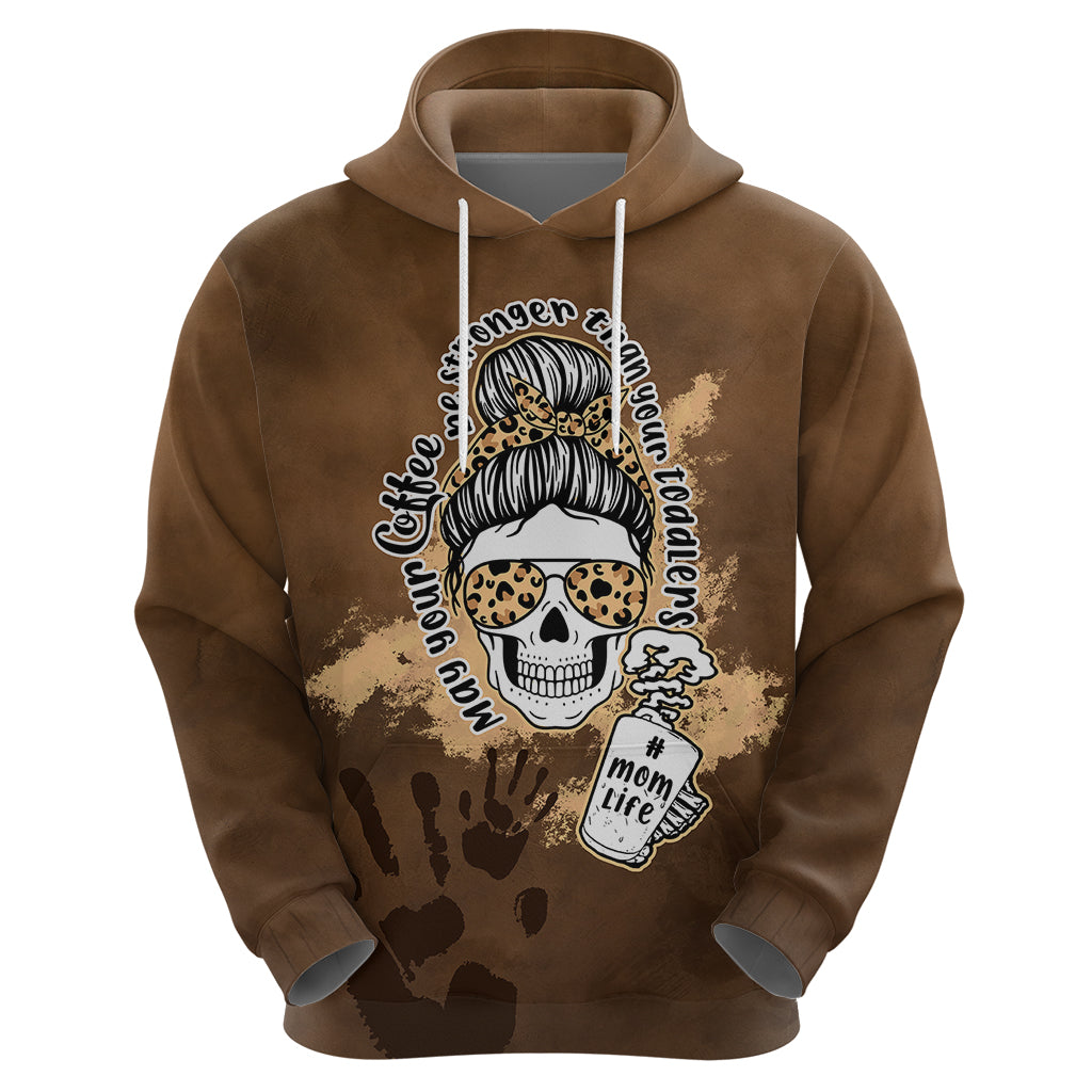 Momlife Hoodie May Your Coffee Be Stronger Than Your Toddler TS07 - Wonder Print Shop