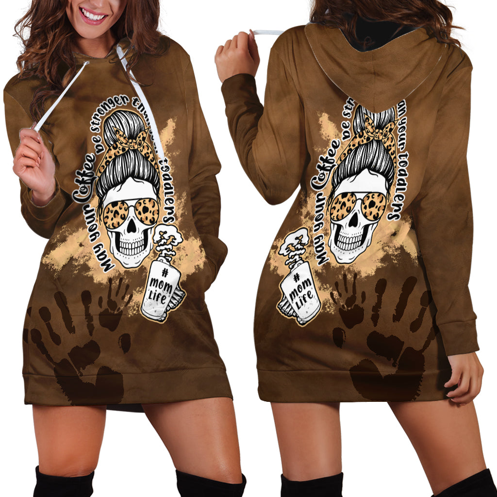 Momlife Hoodie Dress May Your Coffee Be Stronger Than Your Toddler TS07 - Wonder Print Shop