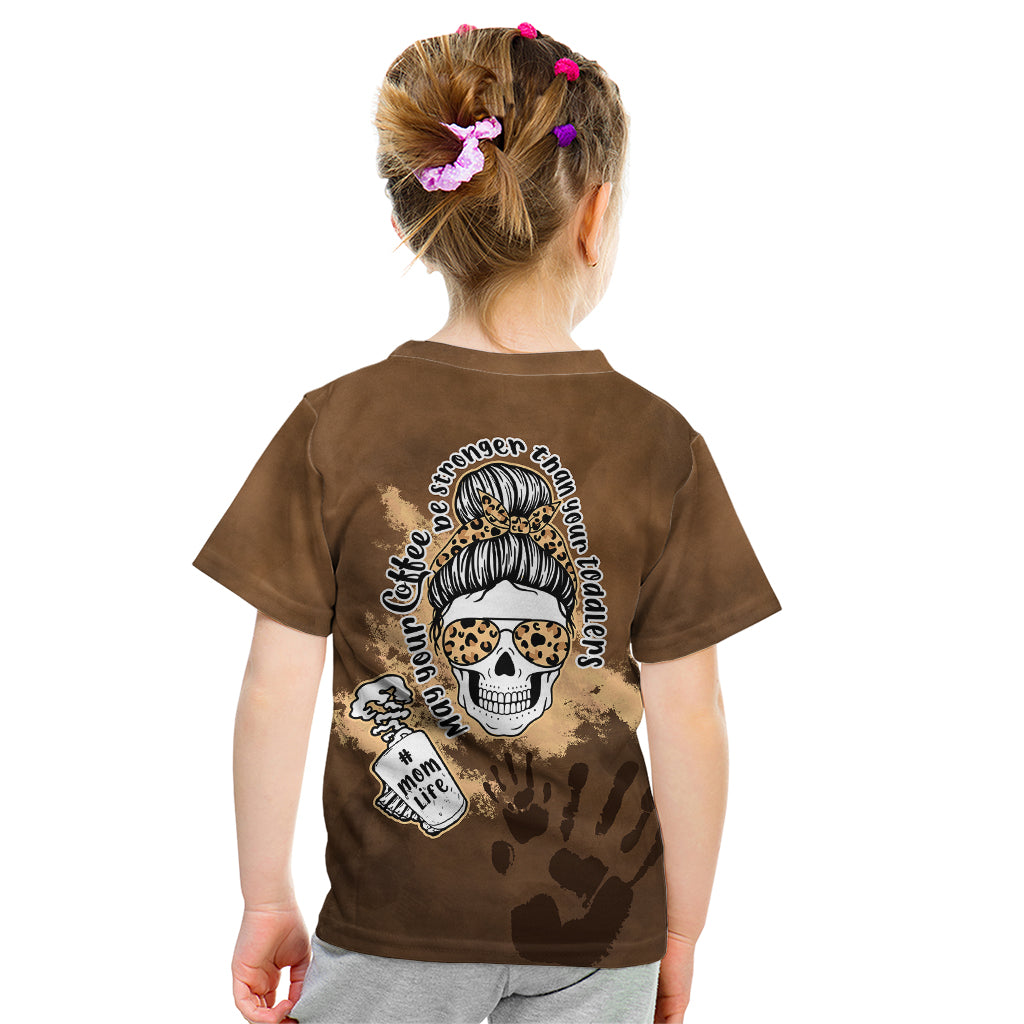 Momlife Kid T Shirt May Your Coffee Be Stronger Than Your Toddler TS07 - Wonder Print Shop