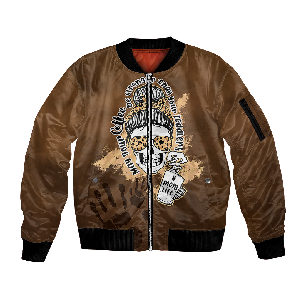 Momlife Sleeve Zip Bomber Jacket May Your Coffee Be Stronger Than Your Toddler TS07 - Wonder Print Shop