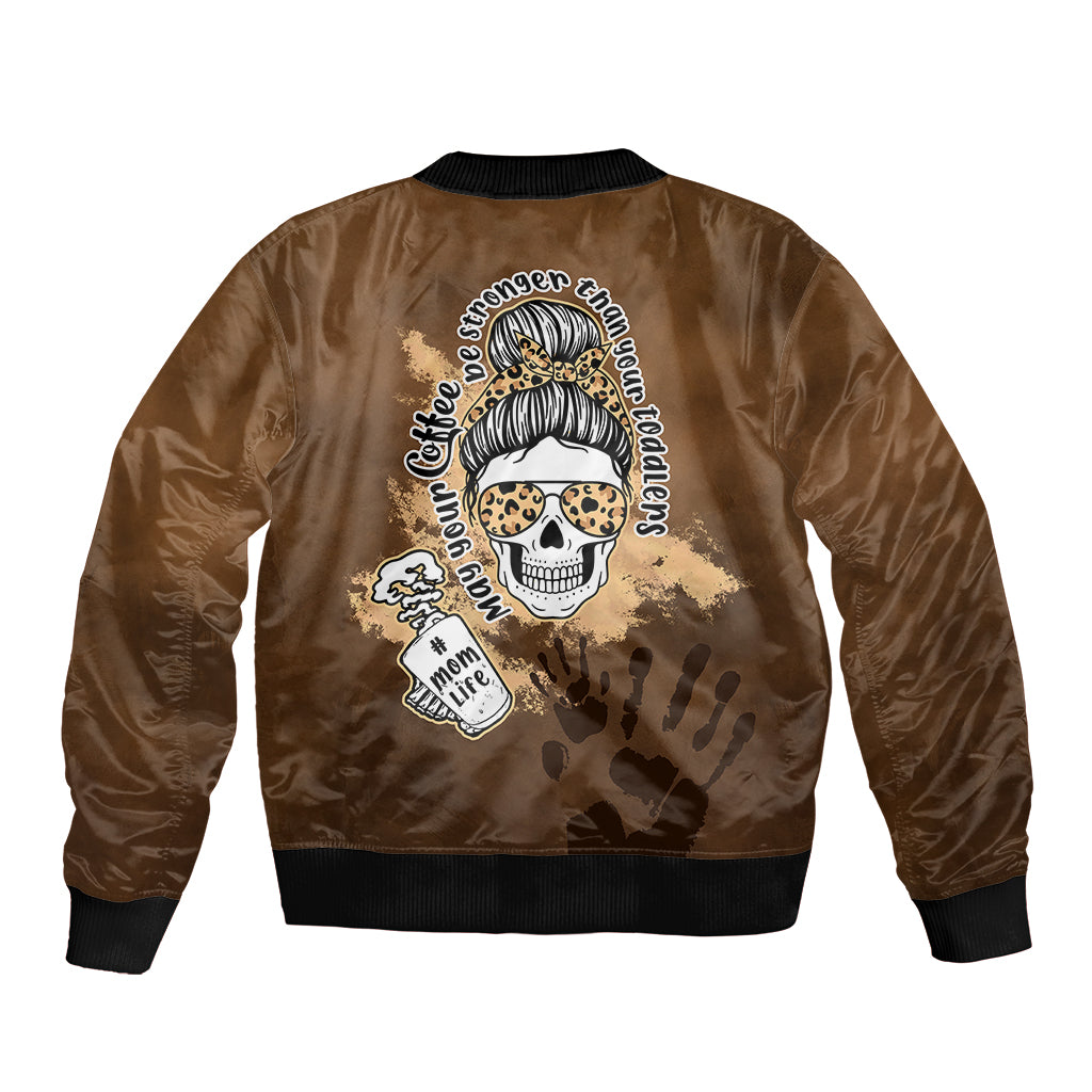 Momlife Sleeve Zip Bomber Jacket May Your Coffee Be Stronger Than Your Toddler TS07 - Wonder Print Shop