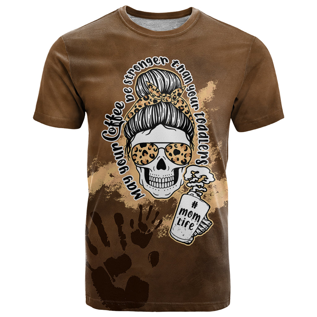 Momlife T Shirt May Your Coffee Be Stronger Than Your Toddler TS07 - Wonder Print Shop