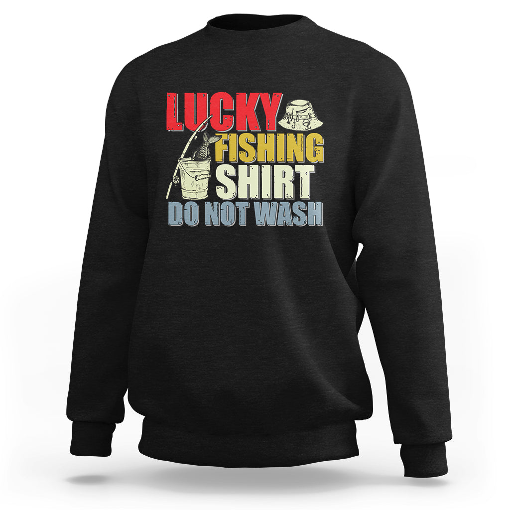 Fishing Sweatshirt Lucky Fishing Shirt Do Not Wash Shirt, Vintage Fish Lover Tee, Dad Birthday Gift, Sportsmens For Fishing TS08 - Wonder Print Shop