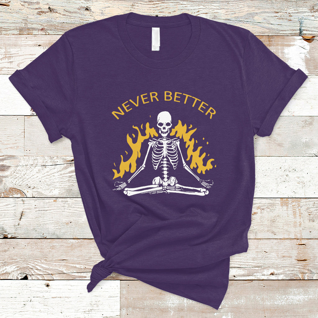 Skull Lover T Shirt Never Better Skeleton Shirt, Halloween Clothing, Funny Sarcastic Quote Tee, Spooky Season TS08 - Wonder Print Shop