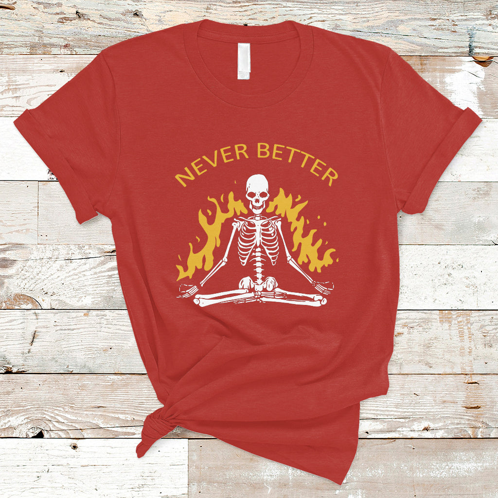 Skull Lover T Shirt Never Better Skeleton Shirt, Halloween Clothing, Funny Sarcastic Quote Tee, Spooky Season TS08 - Wonder Print Shop