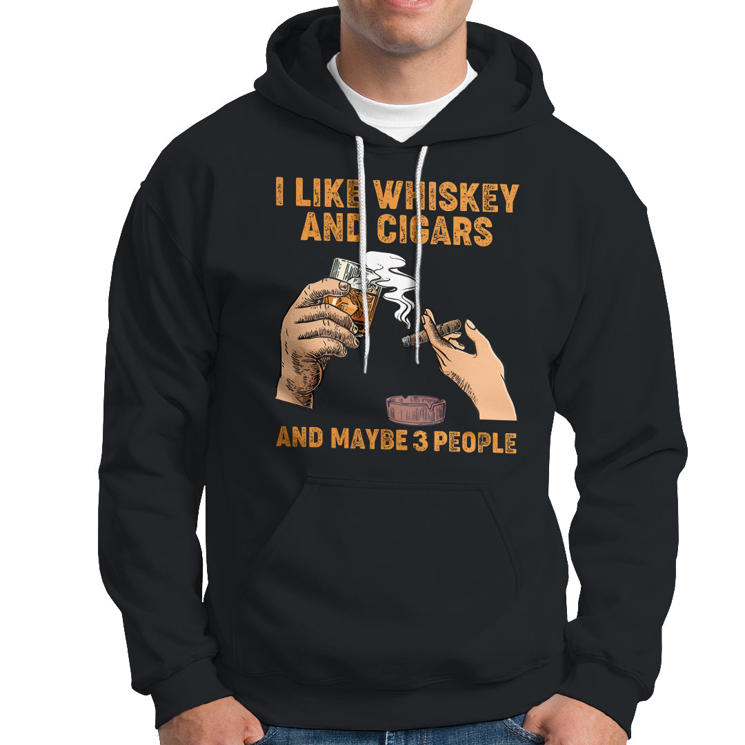 Cigars and Whiskey Lover Hoodie I Like Whiskey And Cigars And Maybe 3 People Shirt, Cigars Lover Outfit, Husband Gift, Vintage TS08 - Wonder Print Shop